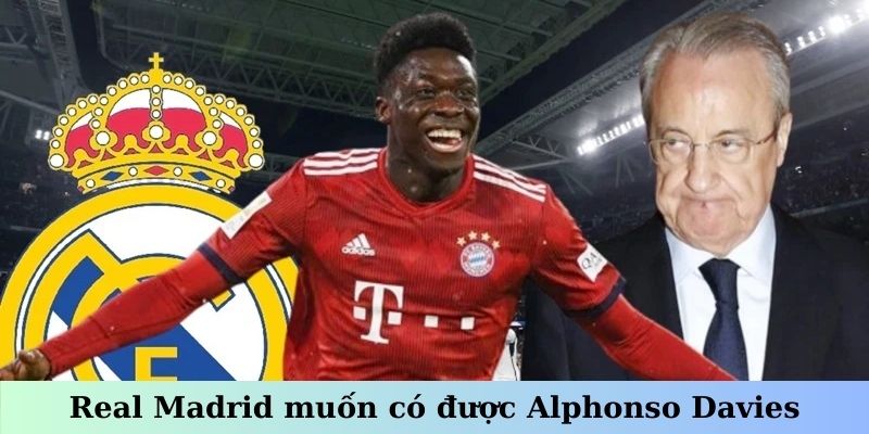 Real Madrid muốn có được Alphonso Davies